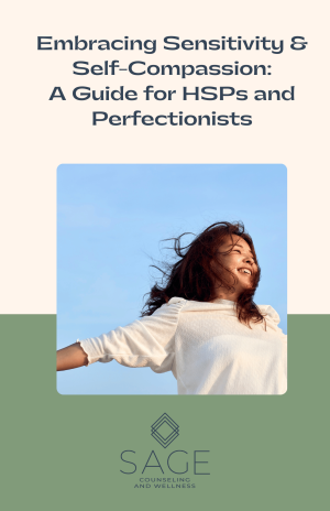Embracing Sensitivity & Self-Compassion:  A Guide for HSPs and Perfectionists